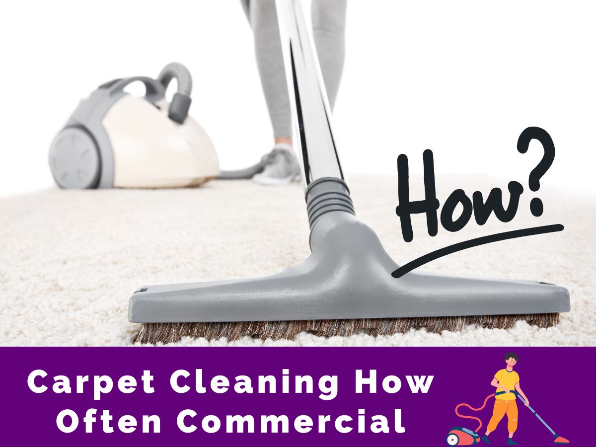 Carpet Cleaning How Often Commercial