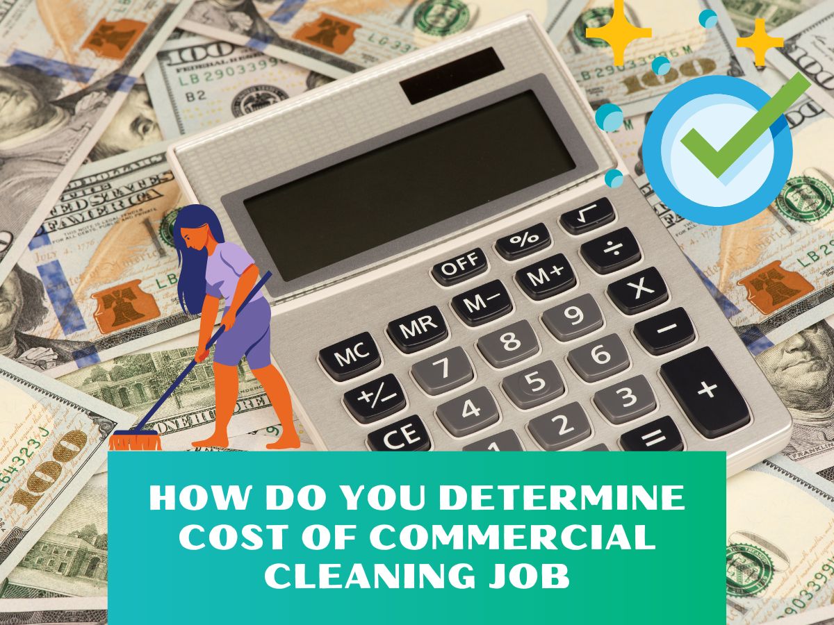 How Do You determine Cost of Commercial Cleaning Job