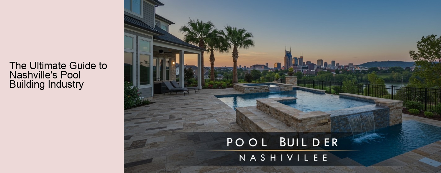 The Ultimate Guide to Nashville's Pool Building Industry