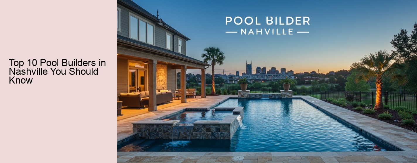 Top 10 Pool Builders in Nashville You Should Know