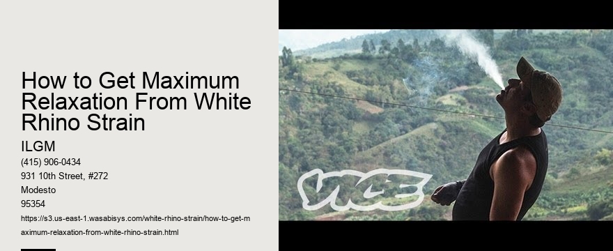 How to Get Maximum Relaxation From White Rhino Strain