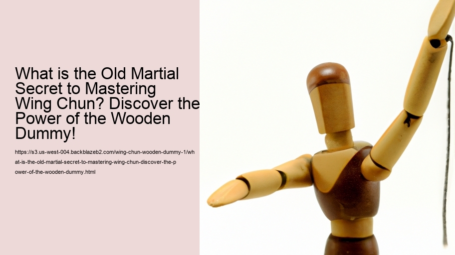 What is the Old Martial Secret to Mastering Wing Chun? Discover the Power of the Wooden Dummy!